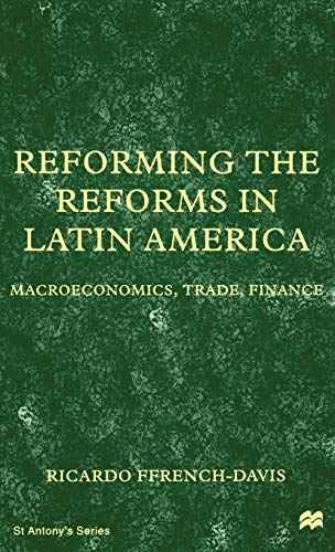 9780312229382: Reforming the Reforms in Latin America: Macroeconomics, Trade, Finance (St Antony's Series)