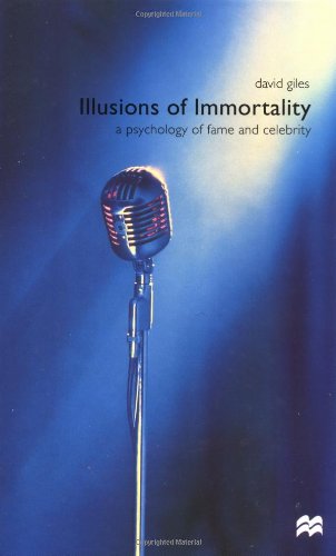 9780312229436: Illusions of Immortality: A Psychology of Fame and Celebrity