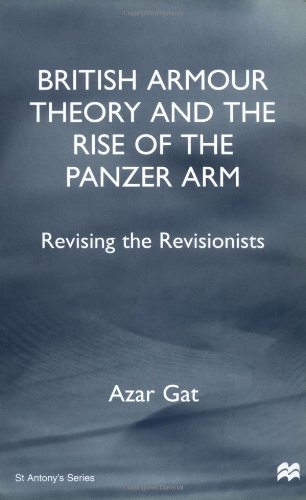 9780312229528: British Armour Theory and the Rise of the Panzer Arm: Revising the Revisionists (St. Antony's)