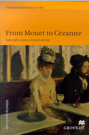 Stock image for From Monet to Cezanne: Late 19Th-Century French Artists (Groveart) for sale by Wonder Book