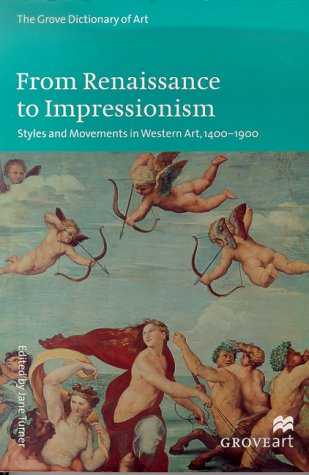 Imagen de archivo de From Renaissance to Impressionism: Styles and Movements in Western Art, 1400-1900 (Groveart) a la venta por HPB-Diamond