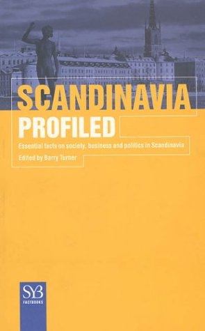 Scandinavia Profiled: Essential Facts on Society, Business, and Politics in Scandinavia (Syb Factbook) (9780312229931) by Barry Turner