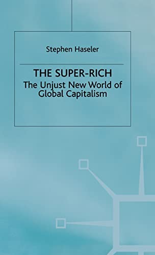 Imagen de archivo de The Super-Rich : The Unjust New World of Global Capitalism a la venta por Better World Books