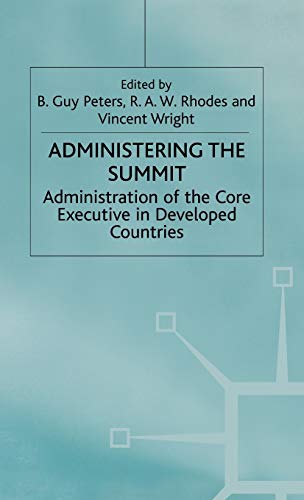 Stock image for Administering the Summit: Administration of the Core Executive in Developed Countries for sale by Revaluation Books
