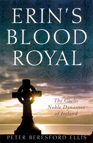 Beispielbild fr Erin's Blood Royal : The Gaelic Noble Dynasties of Ireland zum Verkauf von Better World Books