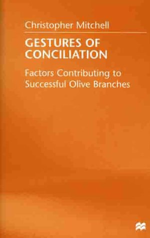 Gestures of Conciliation: Factors Contributing to Successful Olive Branches (9780312230524) by Christopher Mitchell
