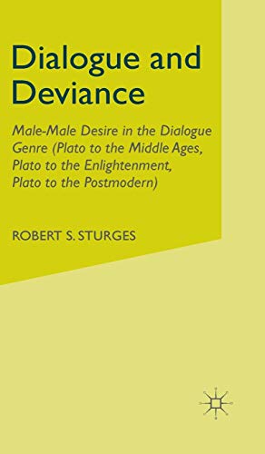 Beispielbild fr Dialogue and Deviance: Male-Male Desire in the Dialogue Genre (Plato to Aelred, Plato to Sade, Plato to the Postmodern) zum Verkauf von Windows Booksellers