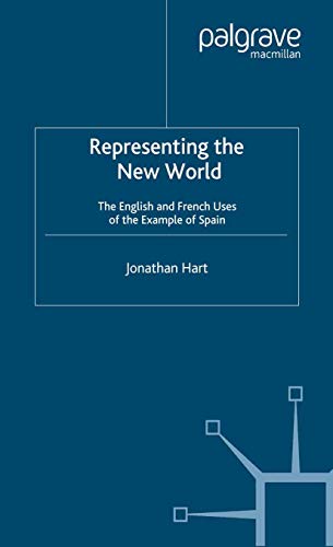 Representing the New World: The English and French Uses of the Example of Spain (9780312230708) by Jonathan Locke Hart