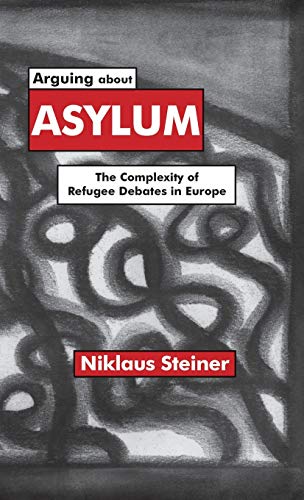 9780312230739: Arguing about Asylum: The Complexity of Refugee Debates in Europe