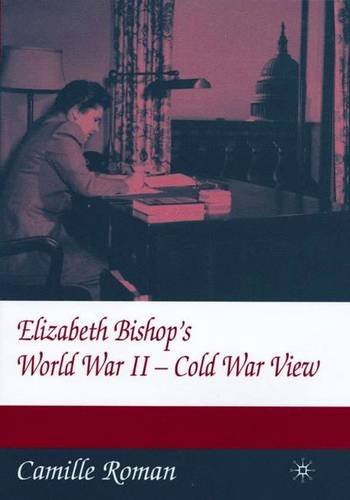 Stock image for Elizabeth Bishop's World War II - Cold War View for sale by ThriftBooks-Atlanta