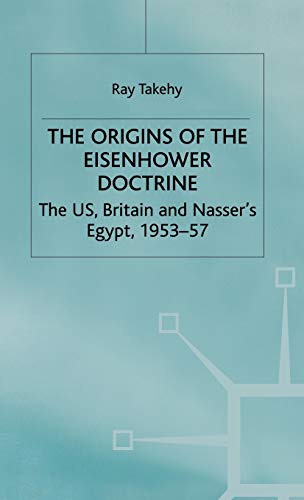 Stock image for The Origins of the Eisenhower Doctrine: The US, Britain and Nasser's Egypt, 1953-57 for sale by Bertram Books And Fine Art
