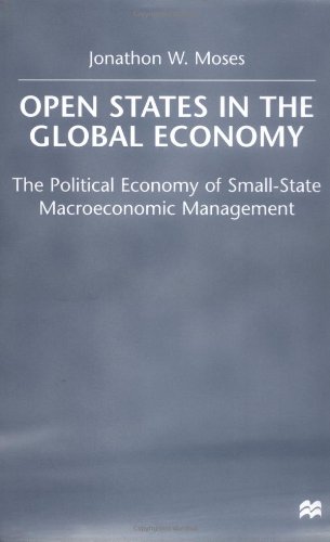 9780312231064: Open States in the Global Economy: The Political Economy of Small-State Macroeconomic Management