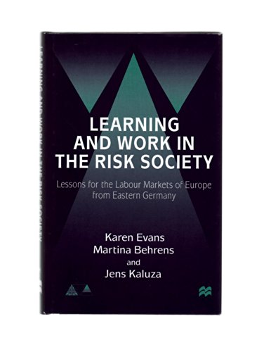 Beispielbild fr Learning and Work in the Risk Society: Lessons for the Labour Markets of Europe from Eastern Germany (Anglo-German Foundation for the Study of Industrial Society) zum Verkauf von Ergodebooks