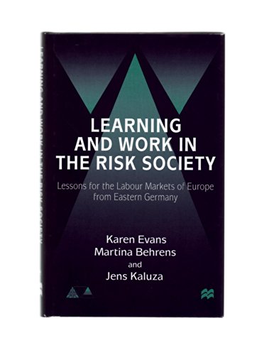 Stock image for Learning and Work in the Risk Society: Lessons for the Labour Markets of Europe from Eastern Germany (Anglo-German Foundation for the Study of Industrial Society) for sale by Ergodebooks