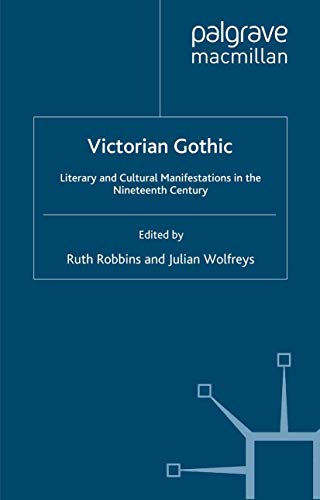 9780312231699: Victorian Gothic: Literary and Cultural Minifestations in the Nineteenth Century