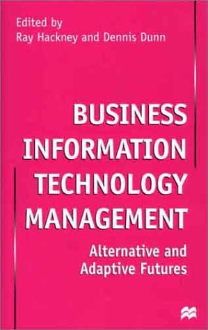 Stock image for Business Information Technology Management: Alternative and Adaptive Futures for sale by dsmbooks