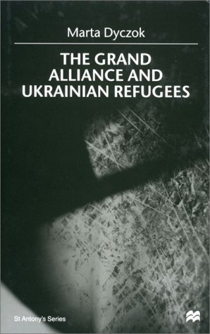 9780312231927: The Grand Alliance and Ukrainian Refugees (St. Antony's)