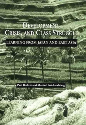 Imagen de archivo de Development, Crisis, and Class Struggle: Learning from Japan and East Asia a la venta por ThriftBooks-Atlanta