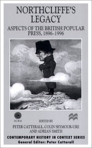 Stock image for Northcliffe's Legacy: Aspects of the British Popular Press, 1896-1996 for sale by Anybook.com