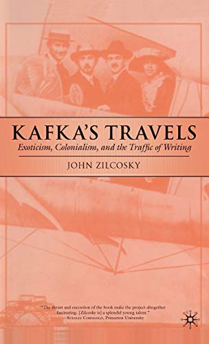 9780312232818: Kafka's Travels: Exoticism, Colonialism, and the Traffic of Writing