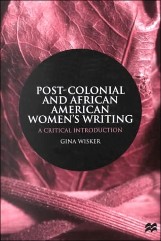 Stock image for Post-Colonial and African American Women's Writing : A Critical Introduction for sale by Better World Books