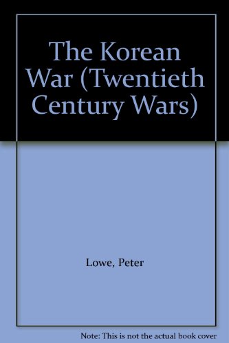 The Korean War (Twentieth-Century Wars) (9780312233037) by Lowe, Peter