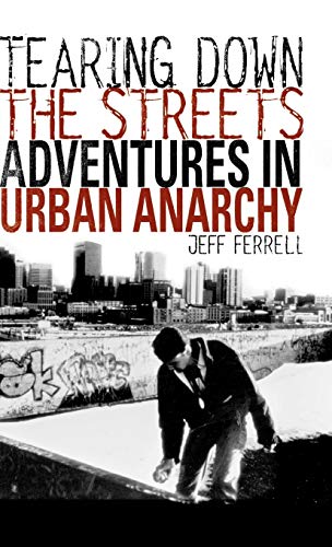 Imagen de archivo de Tearing Down the Streets: Adventures in Urban Anarchy a la venta por Blue Vase Books