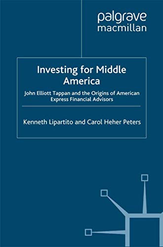 9780312233983: Investing for Middle America: John Elliott Tappan and the Origins of American Express Financial Advisors