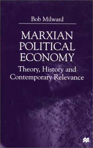 Marxian Political Economy: Theory, History, and Contemporary Relevance