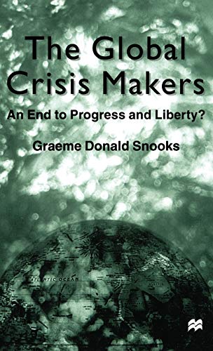 Stock image for The Global Crisis Makers: An End to Progress and Liberty? for sale by Lucky's Textbooks