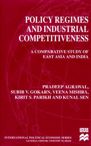 Beispielbild fr Policy Regimes and Industrial Competitiveness: A Comparative Study of East Asia and India (International Political Economy Series) zum Verkauf von Midtown Scholar Bookstore