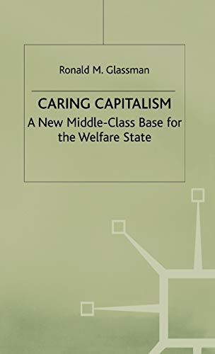 Stock image for Caring Capitalism : A New Middle Class Base for the Welfare State for sale by Better World Books