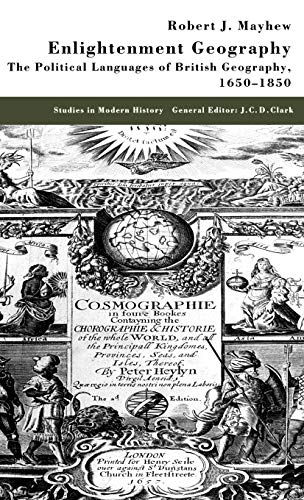 Beispielbild fr ENLIGHTENMENT GEOGRAPHY: THE POLITICAL LANGUAGES OF BRITISH GEOGRAPHY, 1650-1850. zum Verkauf von Burwood Books