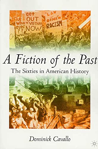 9780312235017: A Fiction of the Past: The Sixties in American History