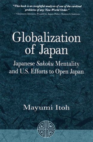 Beispielbild fr Globalization of Japan: Japanese Sakoku Mentality and U.S. Efforts to Open Japan zum Verkauf von Wonder Book