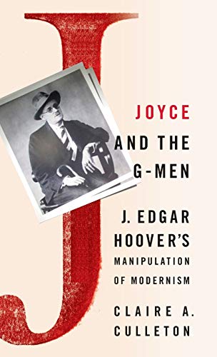 Imagen de archivo de Joyce and the G-Men : J. Edgar Hoover's Manipulation of Modernism a la venta por Better World Books Ltd