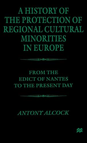 Imagen de archivo de A History of the Protection of Regional Cultural Minorities in Europe: From the Edict of the Nantes to the Present Day a la venta por THE SAINT BOOKSTORE