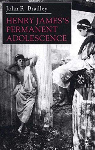 9780312235604: Henry James's Permanent Adolescence