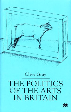 The Politics of the Arts in Britain (9780312235659) by Clive Gray