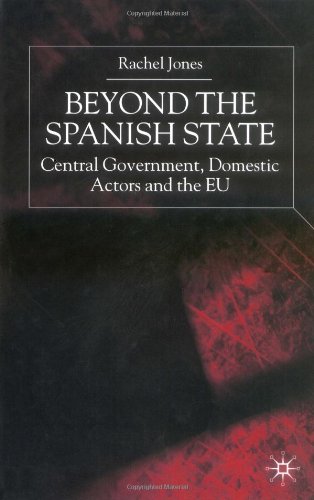 Beyond the Spanish State: Central Government, Domestic Actors and the Eu (9780312235710) by [???]