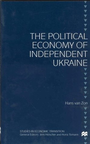 Imagen de archivo de The Political Economy of Independent Ukraine (Studies in Economic Transition) a la venta por Midtown Scholar Bookstore