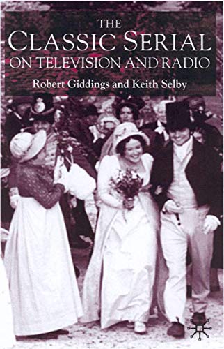 The Classic Serial on Television and Radio (9780312235987) by Giddings, Robert; Selby, Keith