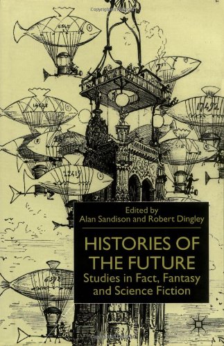 Stock image for Histories of the Future: Studies in Fact, Fantasy and Science Fiction for sale by Midtown Scholar Bookstore