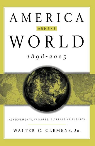 Beispielbild fr America and the World, 1898-2025: Achievements, Failures, Alternative Futures zum Verkauf von Ergodebooks