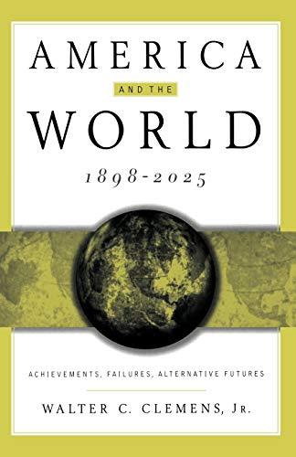 Stock image for America and the World, 1898-2025: Achievements, Failures, Alternative Futures for sale by Ergodebooks
