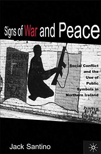 Beispielbild fr Signs of War and Peace : Social Conflict and the Public Use of Symbol in Northern Ireland zum Verkauf von Better World Books