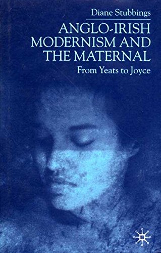 9780312236984: Anglo-Irish Modernism and the Maternal: From Yeats to Joyce