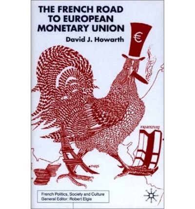 The French Road to European Monetary Union (9780312237691) by David J. Howarth