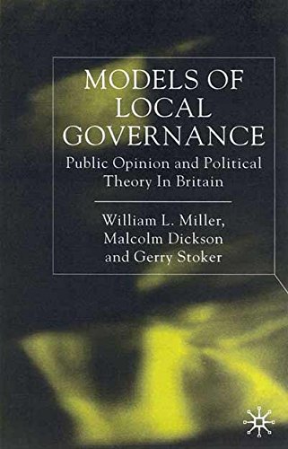 Models of Local Governance: Public Opinion and Political Theory in Britain (9780312237721) by William L. Miller; Gerry Stoker; Malcolm Dickson