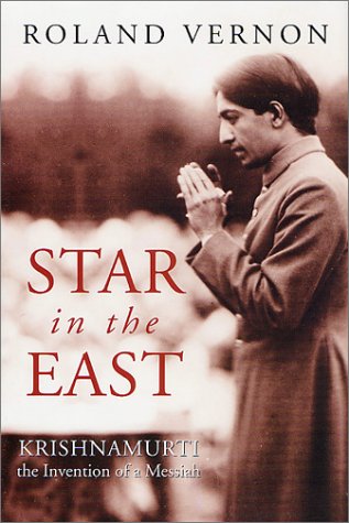 Stock image for A Star in the East: Krishnamurti, the Invention of a Messiah for sale by Jenson Books Inc